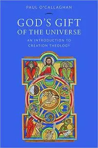 God's Gift of the Universe: An Introduction to Creation Theology