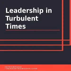 «Leadership in Turbulent Times» by Introbooks Team