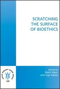 Scratching the Surface of Bioethics (Value Inquiry Book Series) (Repost)