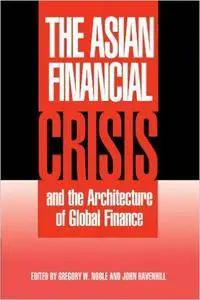 The Asian Financial Crisis and the Architecture of Global Finance (Cambridge Asia-Pacific Studies)