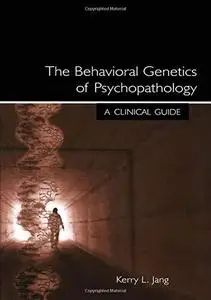 Behavioral Genetics of Psychopathology: A Clinical Guide