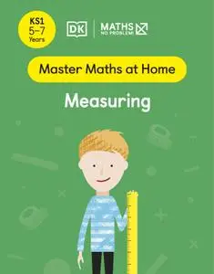 Maths — No Problem! Measuring, Ages 5-7 (Key Stage 1) (Master Maths At Home)