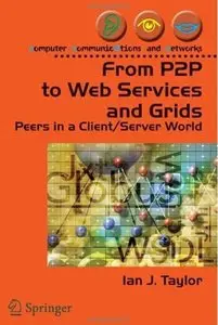 From P2P to Web Services and Grids: Peers in a Client/Server World [Repost]