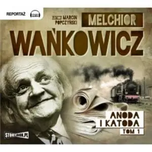 «Anoda i Katoda. Tom I» by Melchior Wańkowicz