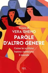 Vera Gheno - Parole d'altro genere. Come le scrittrici hanno cambiato il mondo