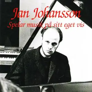 Jan Johansson - Spelar Musik Pa Sitt Eget Vis (1995) {Heptagon Records HECD-012 rec 1964-1966}