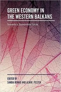 Green Economy in the Western Balkans: Towards a Sustainable Future