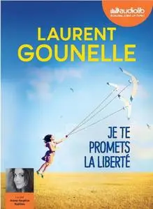 Laurent Gounelle, "Je te promets la liberté"