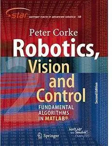 Robotics, Vision and Control: Fundamental Algorithms In MATLAB (2nd edition) [Repost]