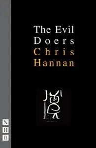 «The Evil Doers (NHB Modern Plays)» by Chris Hannan