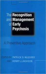 The Recognition and Management of Early Psychosis: A Preventive Approach