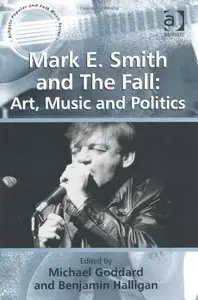 Mark E. Smith and The Fall: Art, Music and Politics (Ashgate Popular and Folk Music Series)