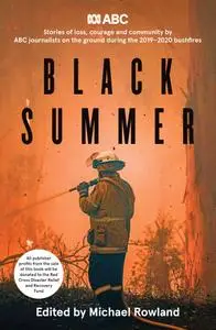 Black Summer: Stories of loss, courage and community from the 2019-2020 bushfires