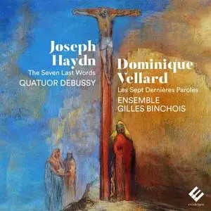 Quatuor Debussy, Ensemble Gilles Binchois - Haydn, Vellard: The Seven Last Words (2021)