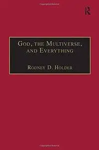 God, the Multiverse, and Everything: Modern Cosmology and the Argument from Design