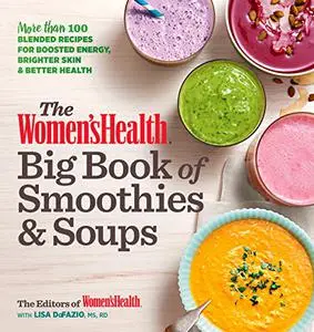 The Women's Health Big Book of Smoothies & Soups (Repost)