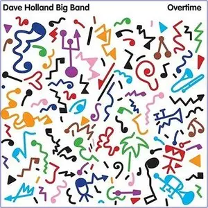 Dave Holland Big Band - Overtime (2005)