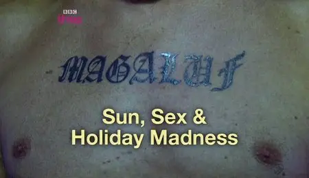 BBC - Sun Sex And Holiday Madness (2009)