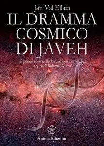 Jan Val Ellam - Dramma cosmico di Javeh. Il primo libro delle Rivelazioni Cosmiche a cura di Roberto Numa
