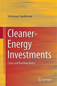 Cleaner-Energy Investments: Cases and Teaching Notes (Repost)