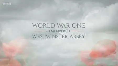 BBC - World War One Remembered: Westminster Abbey (2018)