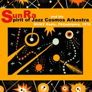 Sun Ra & His Arkestra - The Spirit of Jazz Cosmos Arkestra at WUHY, 1978 (2019) {Enterplanetary Koncepts 048289129999}