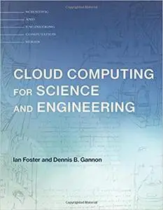 Cloud Computing for Science and Engineering (Scientific and Engineering Computation)