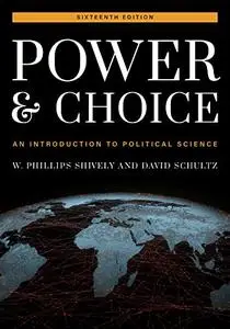Power and Choice: An Introduction to Political Science, 16th Edition