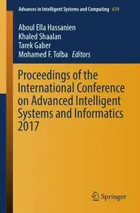 Proceedings of the International Conference on Advanced Intelligent Systems and Informatics 2017 (Repost)