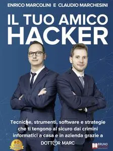 Enrico Marcolini, Claudio Marchesini - Il tuo amico hacker
