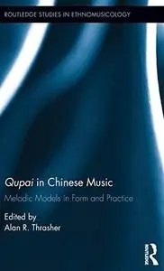 Qupai in Chinese Music: Melodic Models in Form and Practice