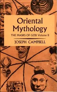 The Masks of God, Volume 2: Oriental Mythology by Joseph Campbell