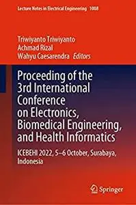 Proceeding of the 3rd International Conference on Electronics, Biomedical Engineering, and Health Informatics