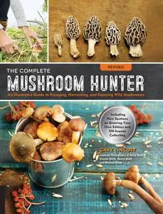 The Complete Mushroom Hunter: An Illustrated Guide to Finding, Harvesting, and Enjoying Wild Mushrooms