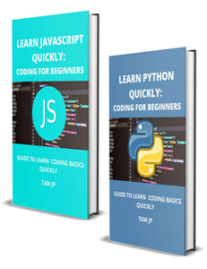 Learn Python And Javascript Quickly : Coding For Beginners: Guide To Learn Coding Basics Quickly