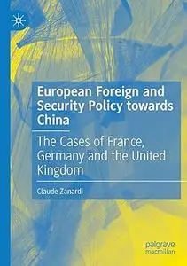 European Foreign and Security Policy towards China: The Cases of France, Germany and the United Kingdom