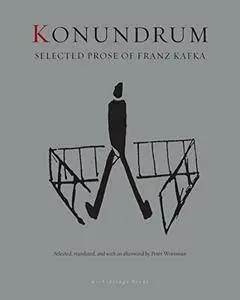 Konundrum: Selected Prose of Franz Kafka