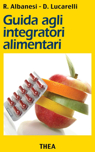 Roberto Albanesi, Daniele Lucarelli - Guida agli integratori alimentari (2013)