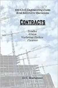 100 Civil Engineering Exam Real Interview Questions: Contracts: Tender, Claim, Variation Orders, Finance