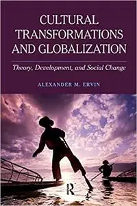 Cultural Transformations and Globalization: Theory, Development, and Social Change