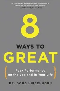 8 Ways to Great: Peak Performance on the Job and in Your Life (Audiobook)