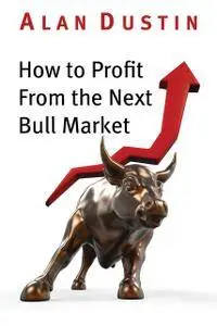 How to Profit from the Next Bull Market