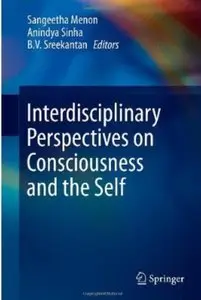Interdisciplinary Perspectives on Consciousness and the Self [Repost]