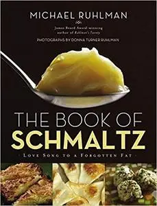 The Book of Schmaltz: Love Song to a Forgotten Fat