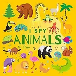 I Spy Animals: A Fun Guessing Game Picture Book for Kids Ages 2-5 (I Spy Books for Kids 1)