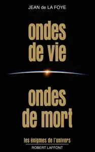 Jean de La Foye, "Ondes de vie, ondes de mort"