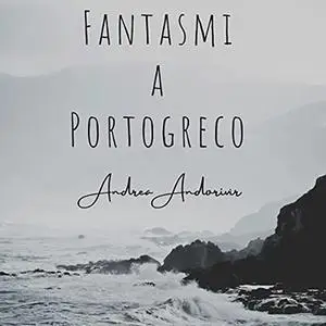 «Fantasmi a Portogreco» by Andrea Andorivìr