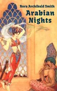 «Arabian Nights (Tales from One Thousand and One Nights)» by Nora Archibald Smith