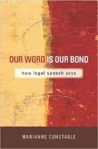 Our Word Is Our Bond: How Legal Speech Acts