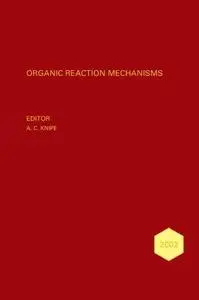 Organic Reaction Mechanisms · 2002: An annual survey covering the literature dated January to December 2002